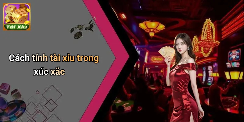 Cách Tính Tài Xỉu