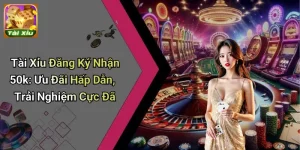 Tài Xỉu Đăng Ký Nhận 50k