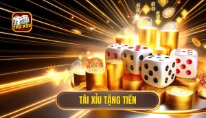 tài xỉu tặng tiền