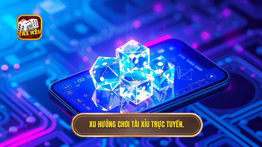 1. Xu hướng chơi tài xỉu trực tuyến.