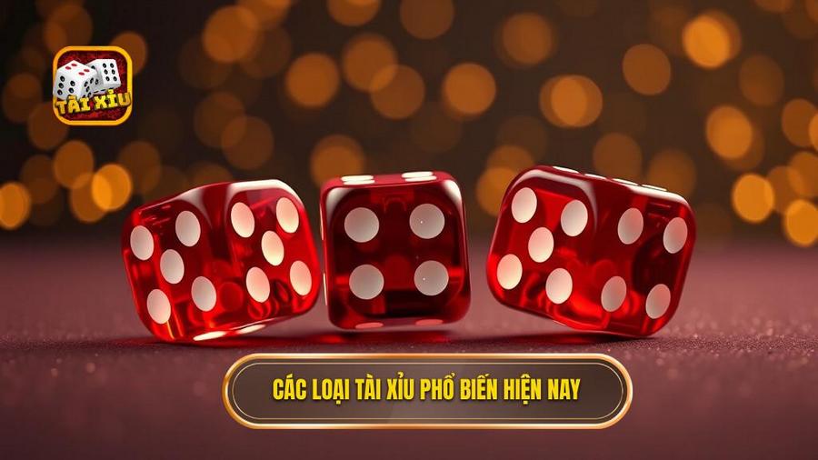 2. Các loại tài xỉu phổ biến hiện nay