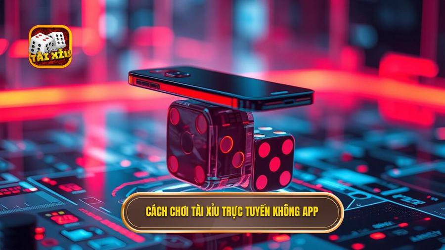 3. Cách chơi tài xỉu trực tuyến không app