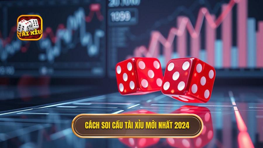Cách soi cầu tài xỉu mới nhất 2024