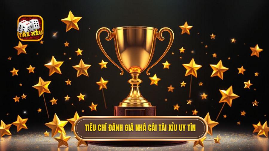 Các tiêu chí vàng để đánh giá một nhà cái tài xỉu uy tín