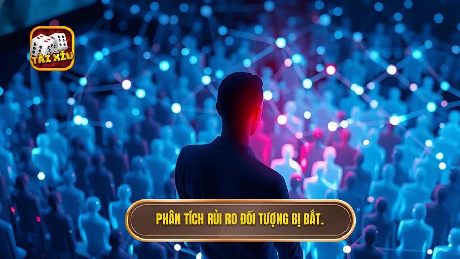 Phân tích rủi ro đối tượng bị bắt.