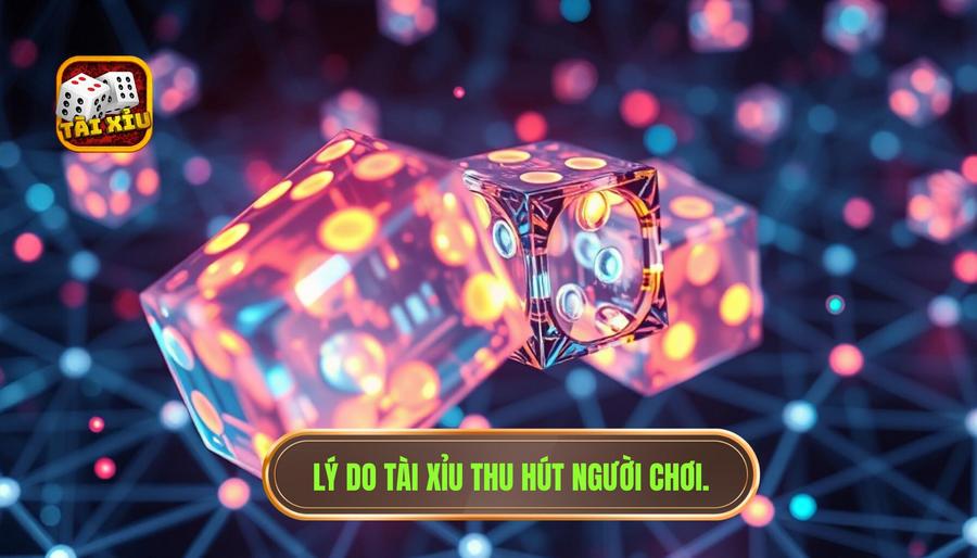 Lý do Tài xỉu thu hút người chơi