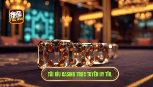 Tài Xỉu Casino Trực Tuyến: Bí Quyết Chiến Thắng Từ Chuyên Gia